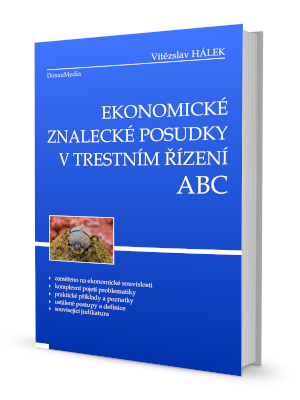 EKONOMICKÉ ZNALECKÉ POSUDKY V TRESTNÍM ŘÍZENÍ ABC